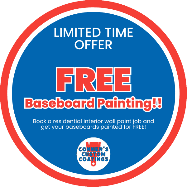 Baseboard Painted FREE - Conner's Custom Coatings