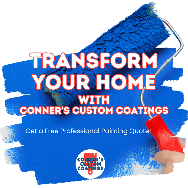 Transform Your Home with Conner's Custom Coatings